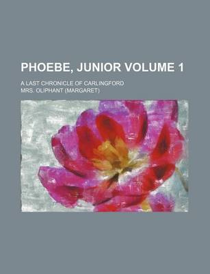 Book cover for Phoebe, Junior; A Last Chronicle of Carlingford Volume 1