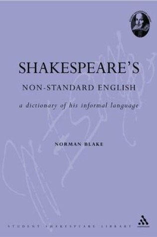 Cover of Shakespeare's Non-Standard English: A Dictionary of His Informal Language