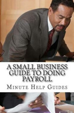 Cover of A Small Business Guide to Doing Payroll