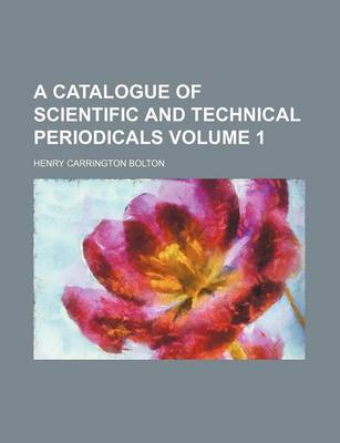 Book cover for A Catalogue of Scientific and Technical Periodicals Volume 1