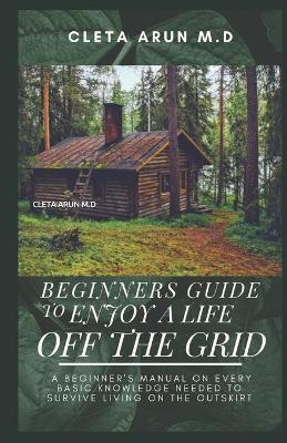 Book cover for Beginners Guide to Enjoy a Life Off the Grid