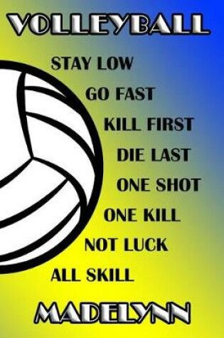 Cover of Volleyball Stay Low Go Fast Kill First Die Last One Shot One Kill Not Luck All Skill Madelynn