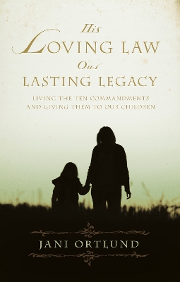 Book cover for His Loving Law, Our Lasting Legacy