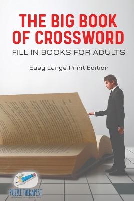 Book cover for The Big Book of Crossword Fill in Books for Adults Easy Large Print Edition
