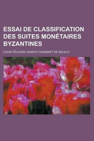 Cover of Essai de Classification Des Suites Monetaires Byzantines