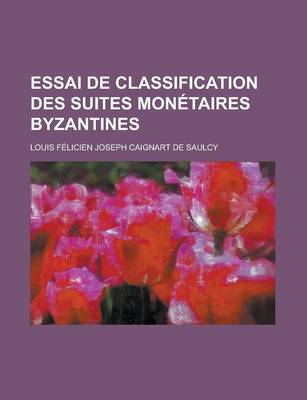 Book cover for Essai de Classification Des Suites Monetaires Byzantines