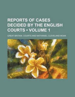 Book cover for Reports of Cases Decided by the English Courts (Volume 1)