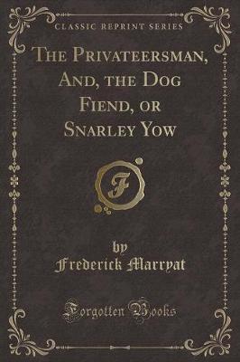 Book cover for The Privateersman, And, the Dog Fiend, or Snarley Yow (Classic Reprint)