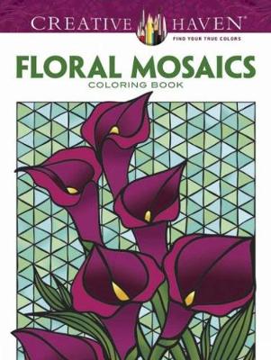 Book cover for Creative Haven Floral Mosaics Coloring Book