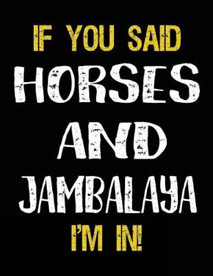 Book cover for If You Said Horses And Jambalaya I'm In