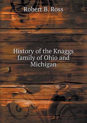 Book cover for History of the Knaggs family of Ohio and Michigan