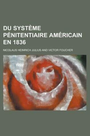 Cover of Du Systeme Penitentiaire Americain En 1836