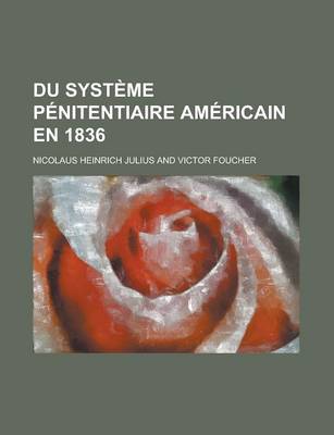 Book cover for Du Systeme Penitentiaire Americain En 1836