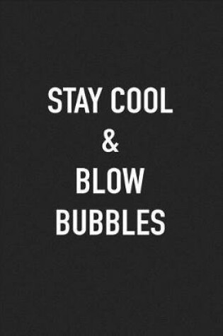 Cover of Stay Cool and Blow Bubbles