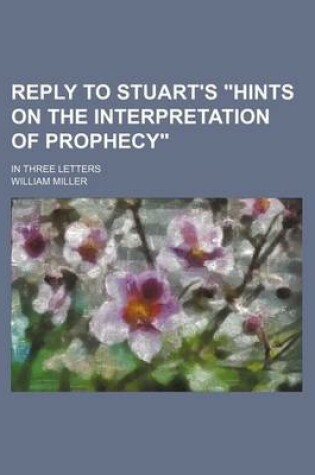 Cover of Reply to Stuart's "Hints on the Interpretation of Prophecy"; In Three Letters