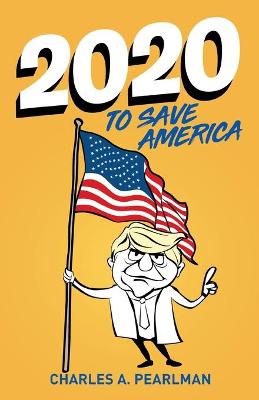 Book cover for 2020 To Save America