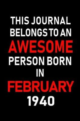 Cover of This Journal Belongs to an Awesome Person Born in February 1940