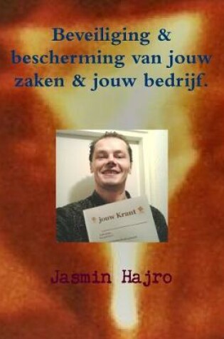 Cover of Beveiliging & bescherming van jouw zaken & jouw bedrijf.