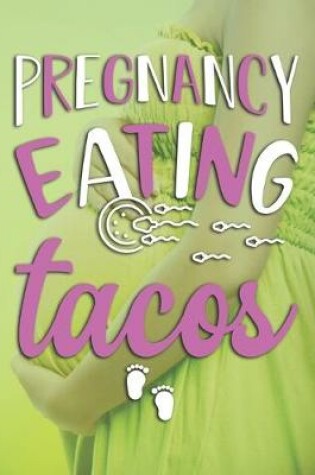 Cover of Pregnancy Eating Tacos