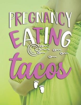 Book cover for Pregnancy Eating Tacos