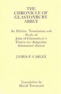 Book cover for Chronicle of Glastonbury Abbey: An Edition, Translation and Study of John of Glastonbury's Cronica sive Antiquitates