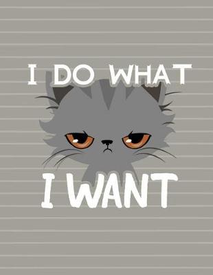 Book cover for Cat I Do What I Want Notebook - Blank Unlined Paper