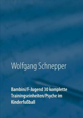 Book cover for Bambini / F-Jugend 30 komplette Trainingseinheiten / Psyche im Kinderfussball