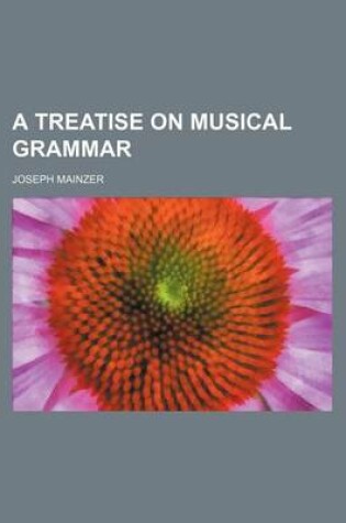 Cover of A Treatise on Musical Grammar