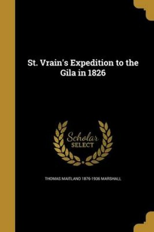 Cover of St. Vrain's Expedition to the Gila in 1826