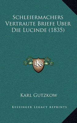 Book cover for Schleiermachers Vertraute Briefe Uber Die Lucinde (1835)