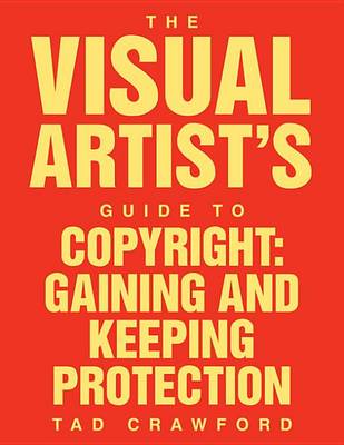 Book cover for The Visual Artist's Guide to Copyright Gaining and Keeping Protection