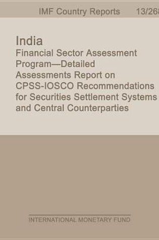 Cover of India: Financial Sector Assessment Program Detailed Assessments Report on Cpss Iosco Recommendations for Securities Settlement Systems and Central Counterparties