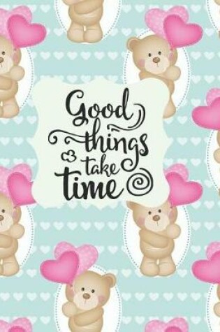 Cover of Good Things Take Time