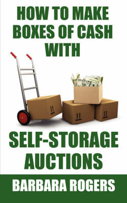 Book cover for How to Make Boxes of Cash With Self-Storage Auctions