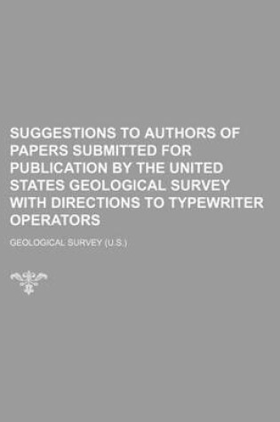 Cover of Suggestions to Authors of Papers Submitted for Publication by the United States Geological Survey with Directions to Typewriter Operators