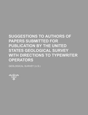 Book cover for Suggestions to Authors of Papers Submitted for Publication by the United States Geological Survey with Directions to Typewriter Operators