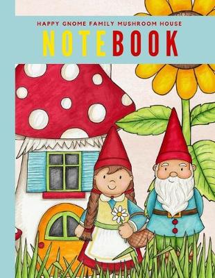 Book cover for Happy Gnome Family Mushroom House Notebook