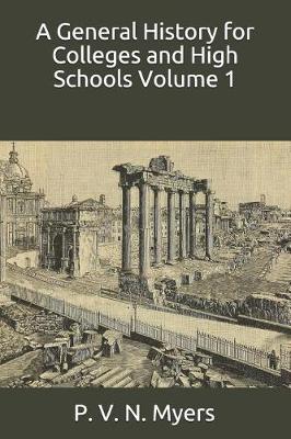 Book cover for A General History for Colleges and High Schools Volume 1