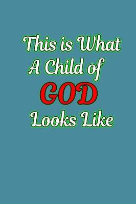 Book cover for This Is What A Child Of God Looks Like