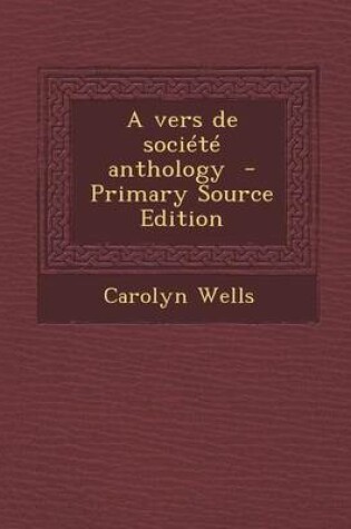 Cover of A Vers de Societe Anthology - Primary Source Edition