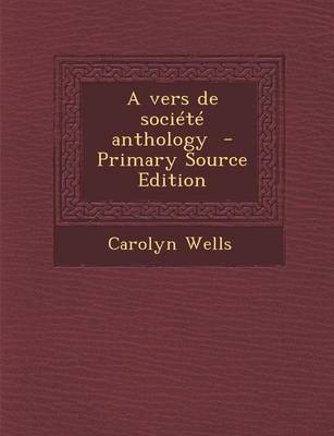 Book cover for A Vers de Societe Anthology - Primary Source Edition
