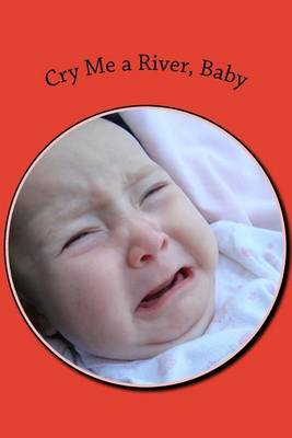 Book cover for Cry Me a River, Baby