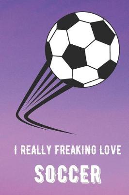 Book cover for I Really Freaking Love Soccer