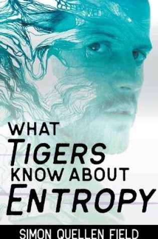 Cover of What Tigers Know About Entropy
