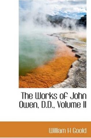 Cover of The Works of John Owen, D.D., Volume II