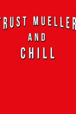 Cover of Trust Mueller And Chill