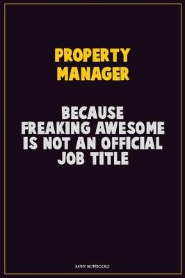 Book cover for Property Manager, Because Freaking Awesome Is Not An Official Job Title