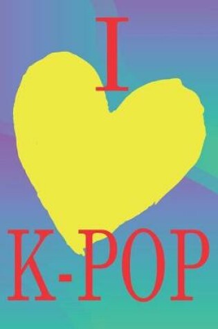 Cover of I Love K-Pop A5 Korean Writing Paper K-Style Journal Notebook - So K It's Lit