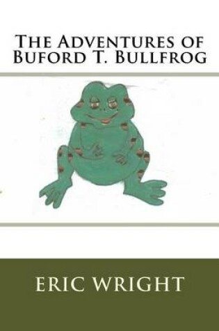 Cover of The Adventures of Buford T. Bullfrog