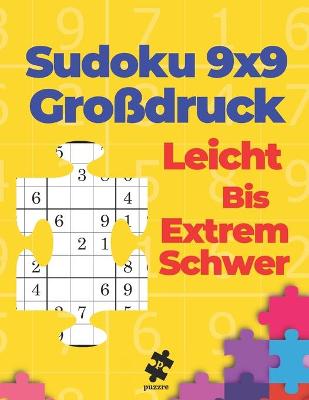 Book cover for Sudoku 9x9 Großdruck Leicht Bis Extrem Schwer